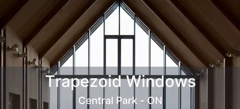  Trapezoid Windows Central Park - ON