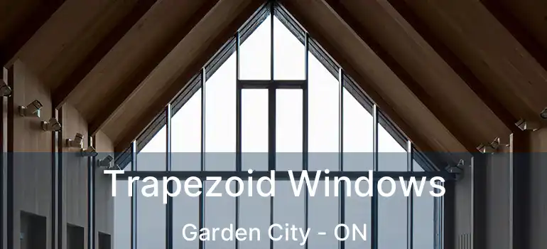  Trapezoid Windows Garden City - ON