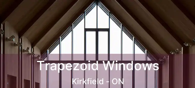 Trapezoid Windows Kirkfield - ON