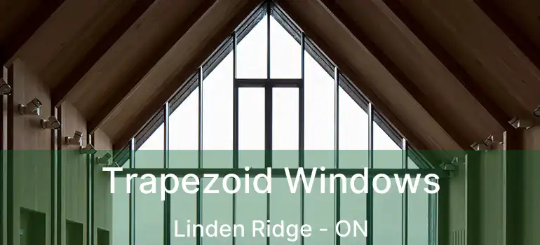  Trapezoid Windows Linden Ridge - ON