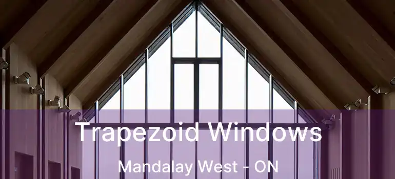  Trapezoid Windows Mandalay West - ON