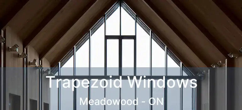  Trapezoid Windows Meadowood - ON