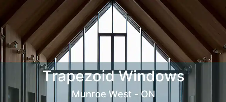  Trapezoid Windows Munroe West - ON