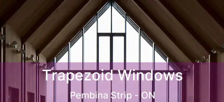  Trapezoid Windows Pembina Strip - ON