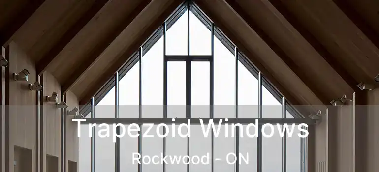  Trapezoid Windows Rockwood - ON