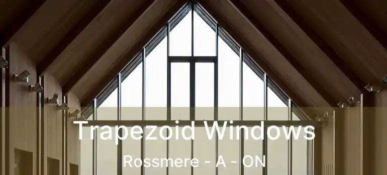  Trapezoid Windows Rossmere - A - ON