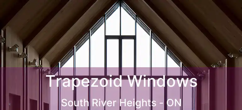  Trapezoid Windows South River Heights - ON