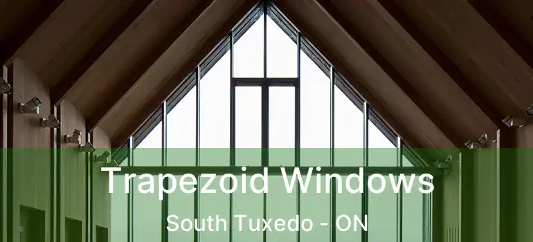 Trapezoid Windows South Tuxedo - ON