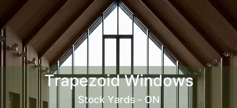  Trapezoid Windows Stock Yards - ON