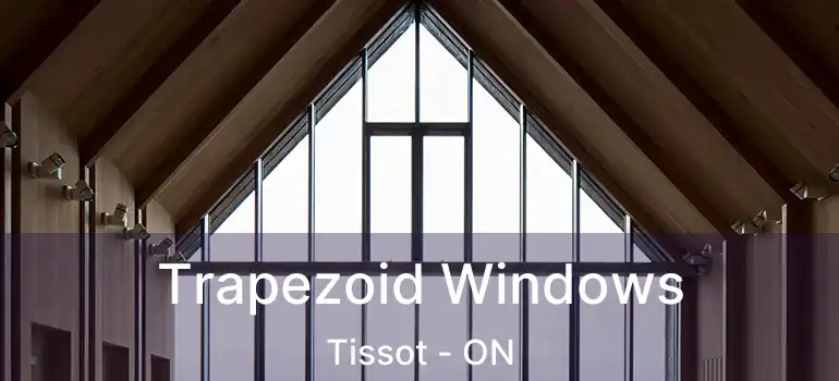  Trapezoid Windows Tissot - ON