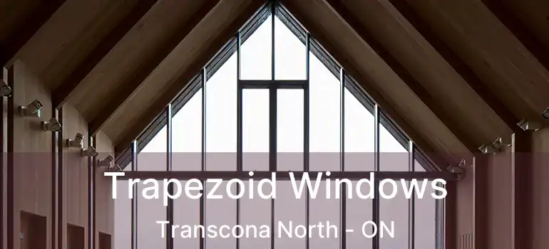  Trapezoid Windows Transcona North - ON