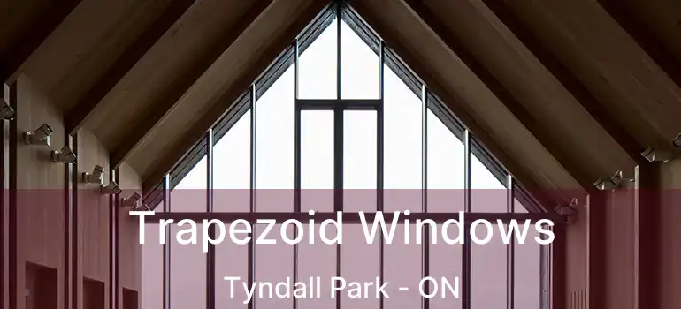  Trapezoid Windows Tyndall Park - ON