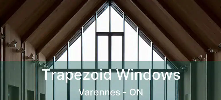  Trapezoid Windows Varennes - ON