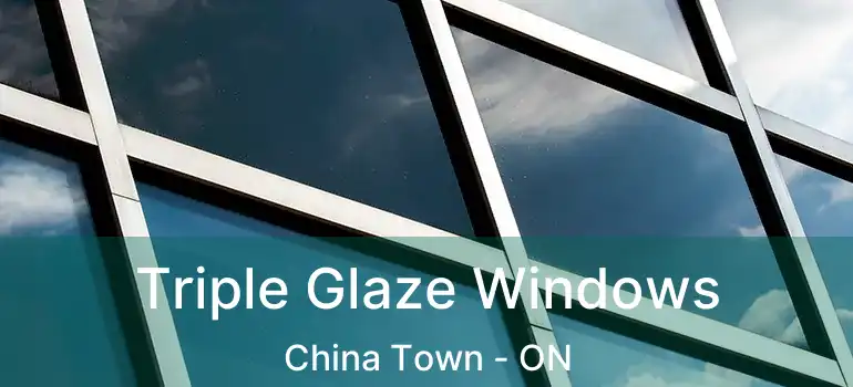  Triple Glaze Windows China Town - ON