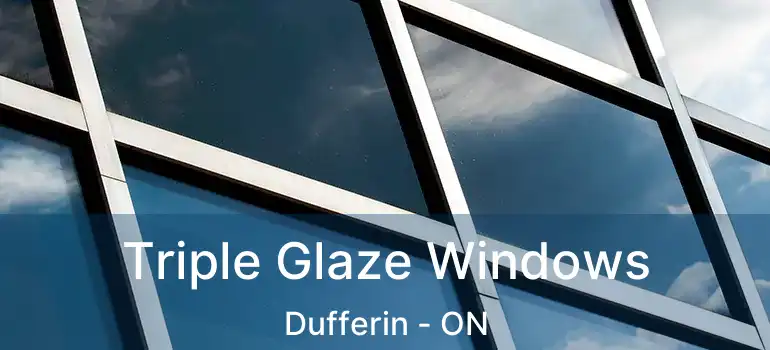  Triple Glaze Windows Dufferin - ON