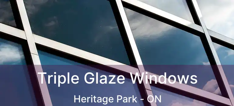  Triple Glaze Windows Heritage Park - ON
