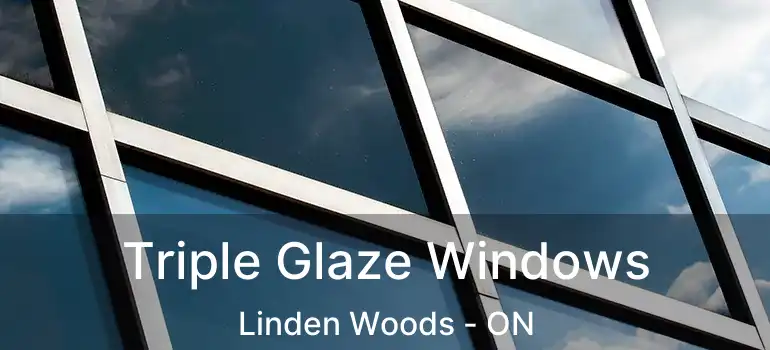  Triple Glaze Windows Linden Woods - ON