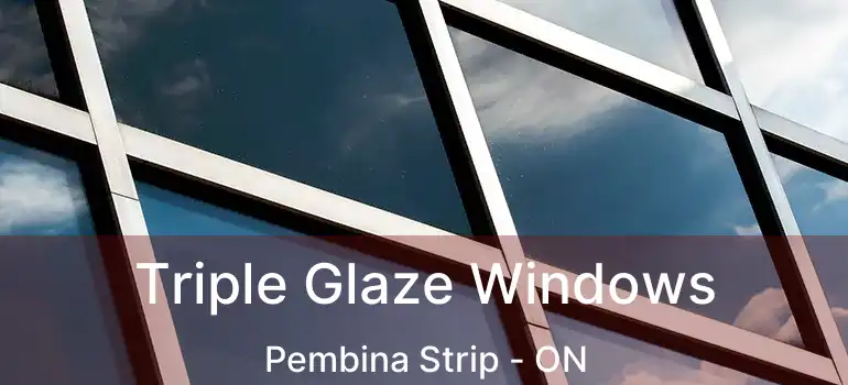  Triple Glaze Windows Pembina Strip - ON