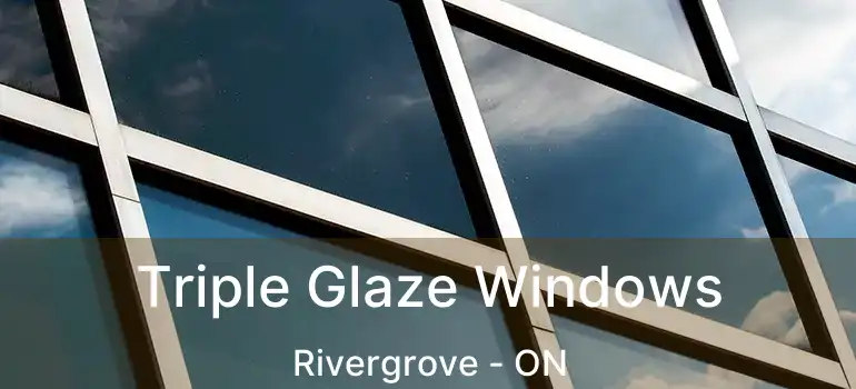  Triple Glaze Windows Rivergrove - ON