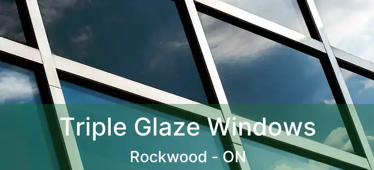  Triple Glaze Windows Rockwood - ON