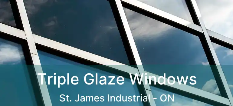  Triple Glaze Windows St. James Industrial - ON