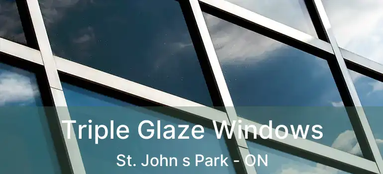  Triple Glaze Windows St. John s Park - ON