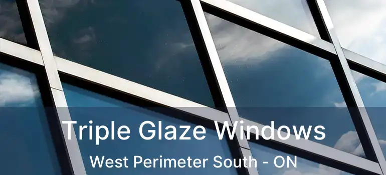  Triple Glaze Windows West Perimeter South - ON