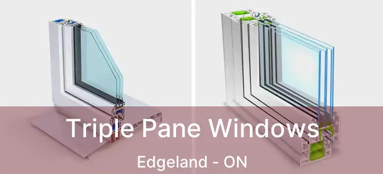  Triple Pane Windows Edgeland - ON
