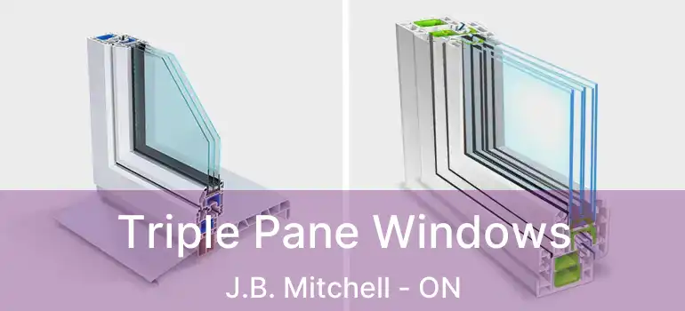  Triple Pane Windows J.B. Mitchell - ON