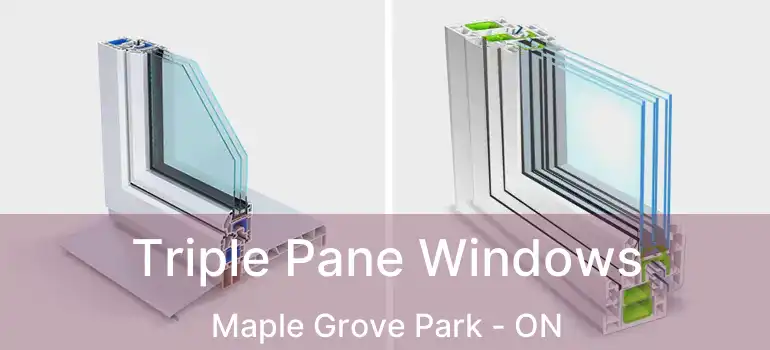  Triple Pane Windows Maple Grove Park - ON