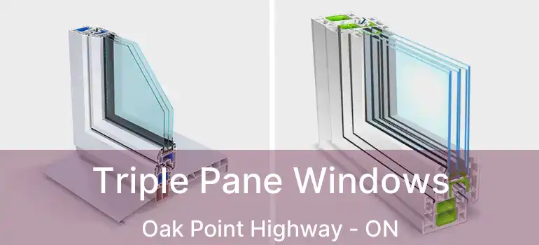  Triple Pane Windows Oak Point Highway - ON