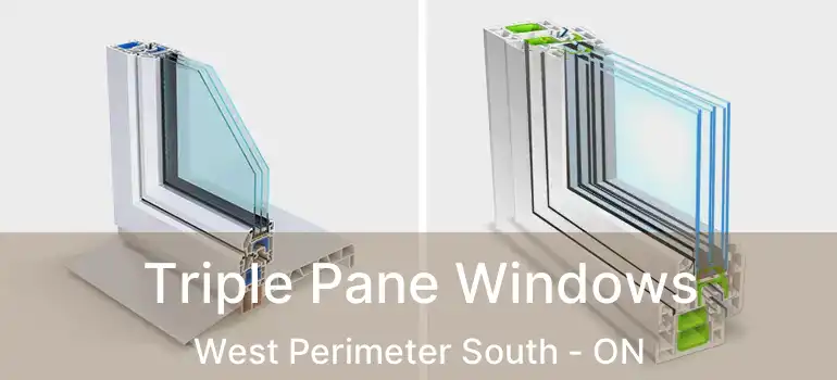  Triple Pane Windows West Perimeter South - ON