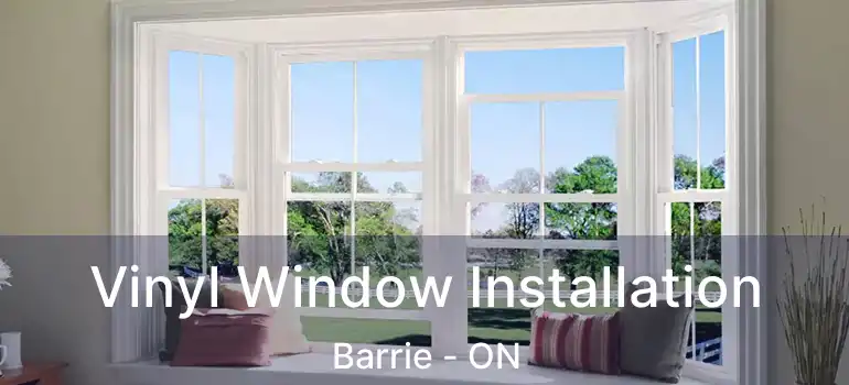  Vinyl Window Installation Barrie - ON