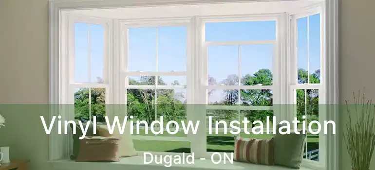  Vinyl Window Installation Dugald - ON