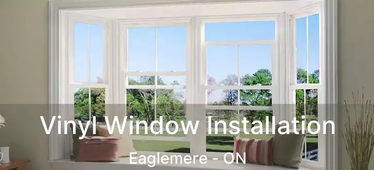  Vinyl Window Installation Eaglemere - ON