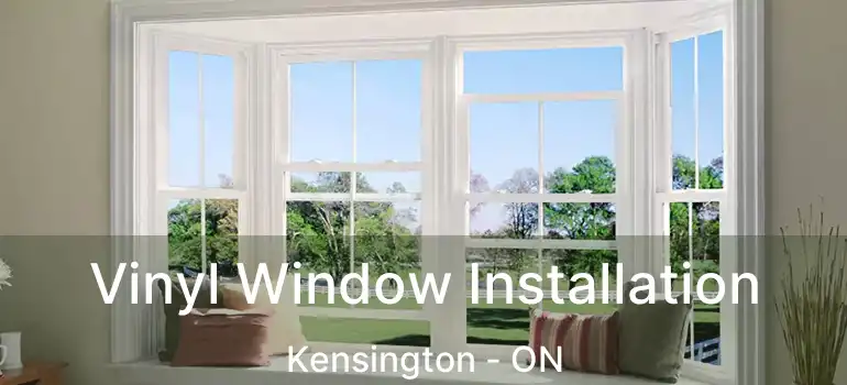  Vinyl Window Installation Kensington - ON