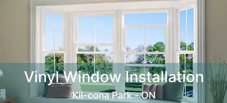  Vinyl Window Installation Kil-cona Park - ON