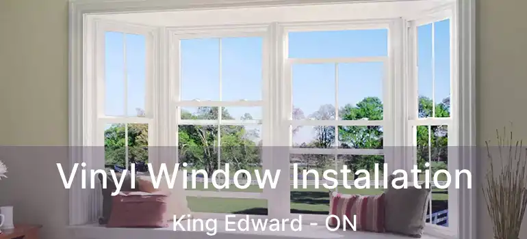  Vinyl Window Installation King Edward - ON