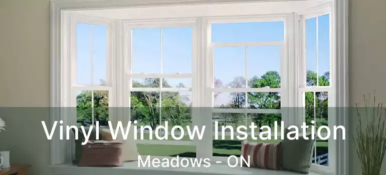  Vinyl Window Installation Meadows - ON