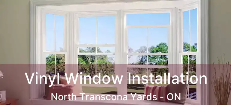  Vinyl Window Installation North Transcona Yards - ON