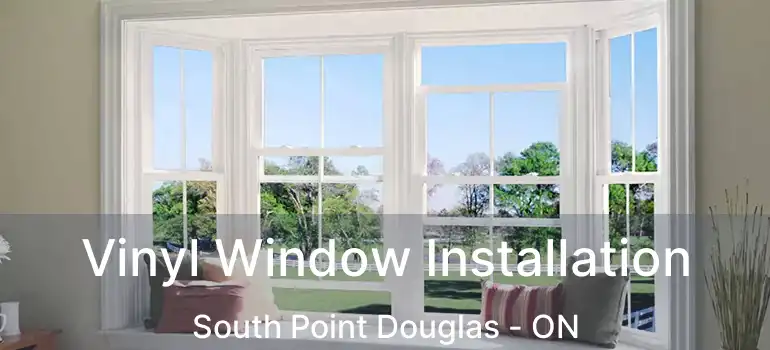  Vinyl Window Installation South Point Douglas - ON