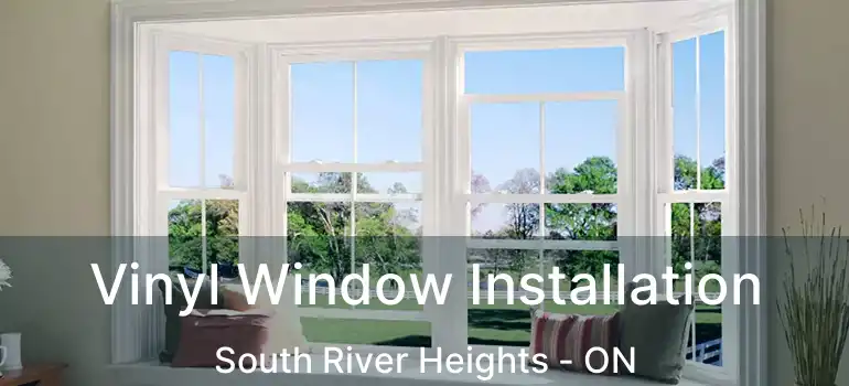  Vinyl Window Installation South River Heights - ON