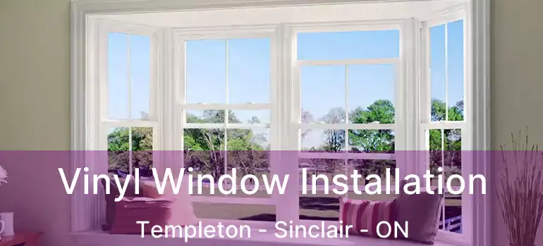  Vinyl Window Installation Templeton - Sinclair - ON