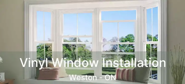  Vinyl Window Installation Weston - ON