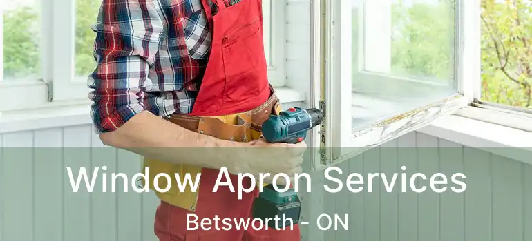  Window Apron Services Betsworth - ON