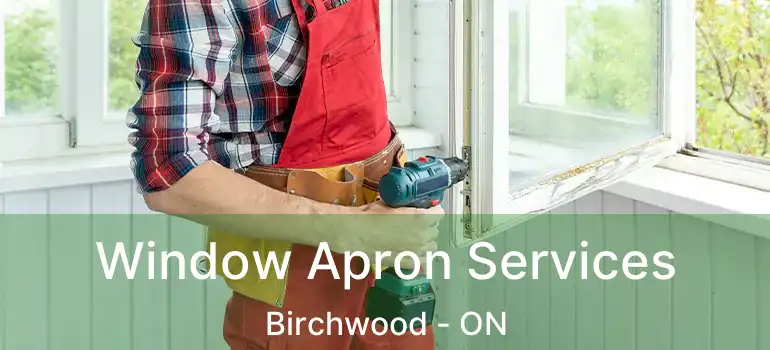  Window Apron Services Birchwood - ON