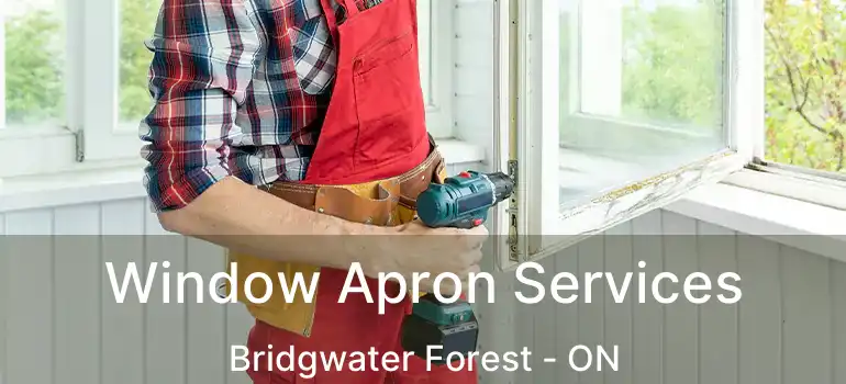  Window Apron Services Bridgwater Forest - ON