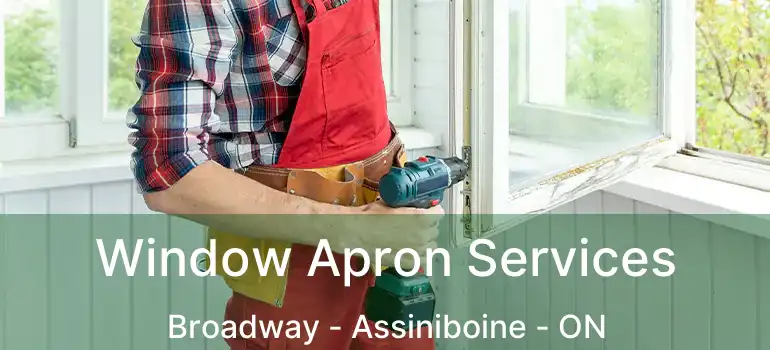  Window Apron Services Broadway - Assiniboine - ON