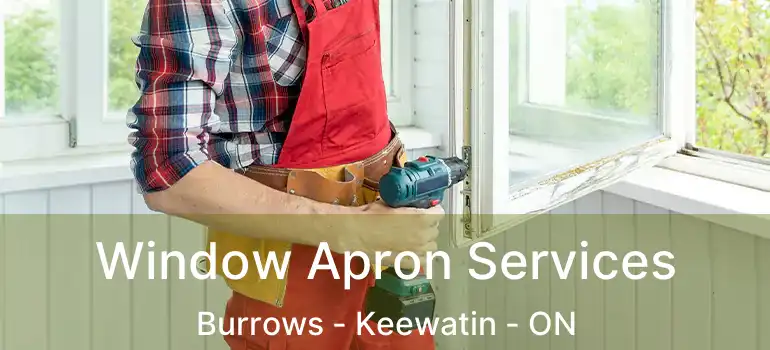  Window Apron Services Burrows - Keewatin - ON