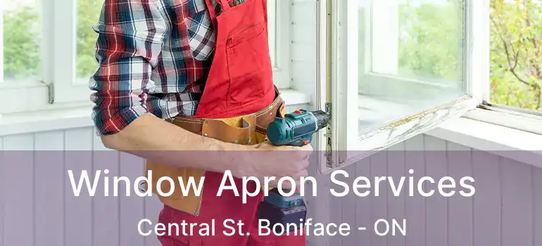  Window Apron Services Central St. Boniface - ON